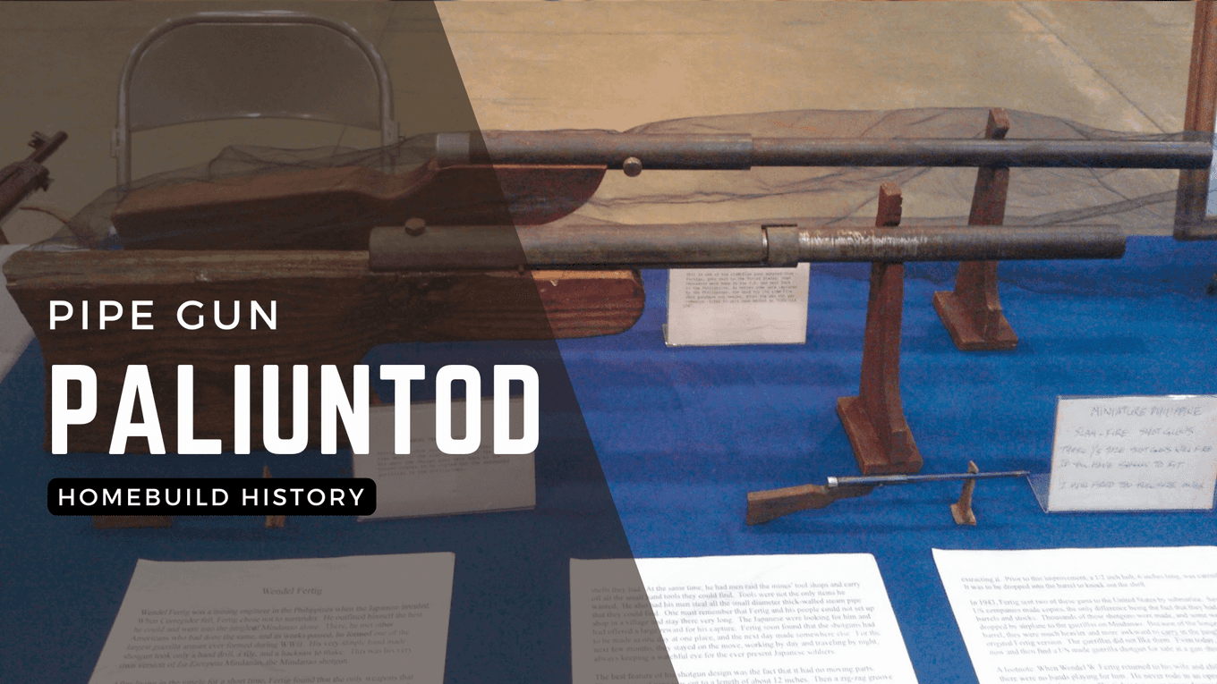 Homebuild History – The Paliuntod (Pipe Gun)