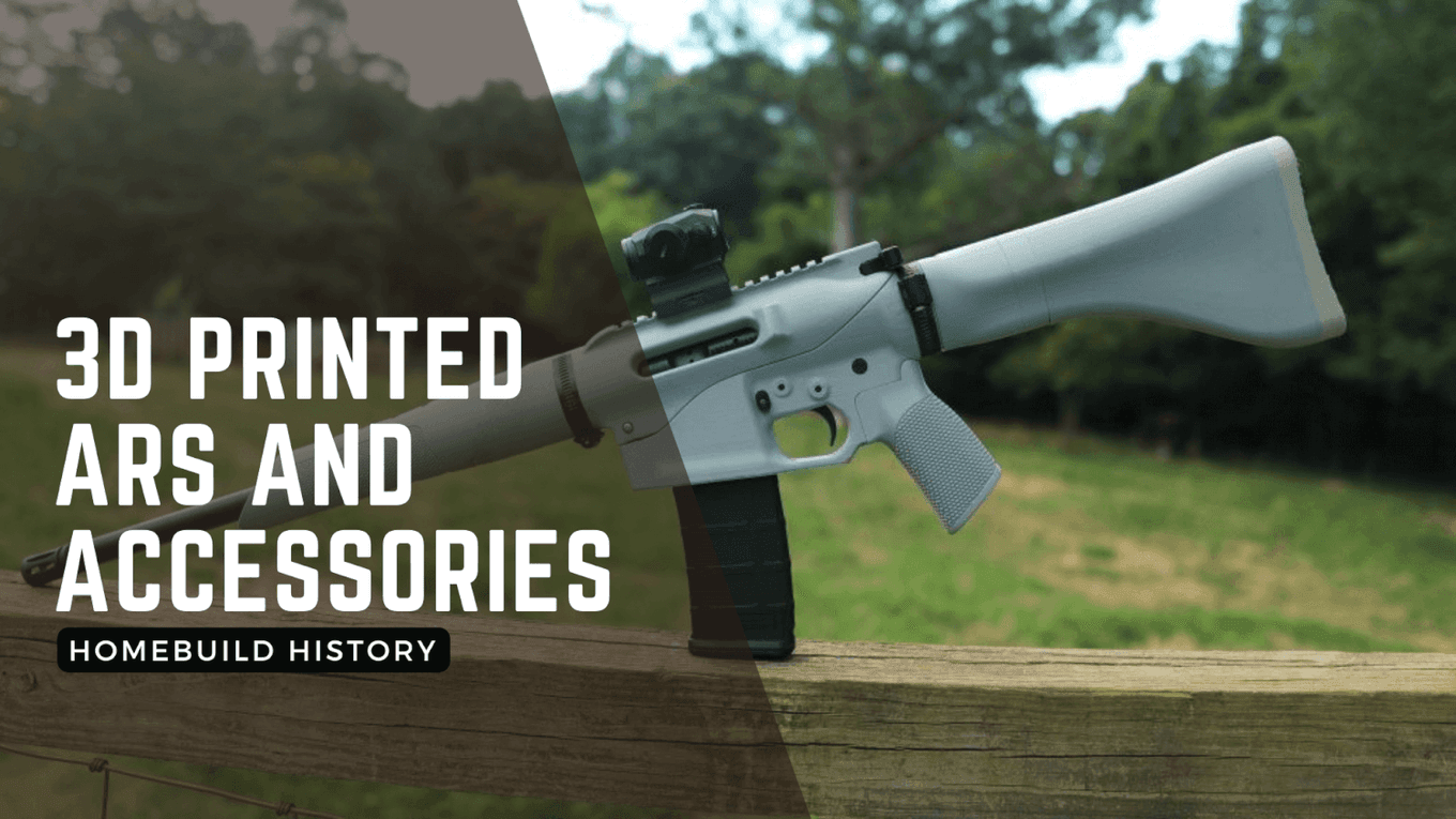 Homebuild History – 3D Printed ARs and their Accessories