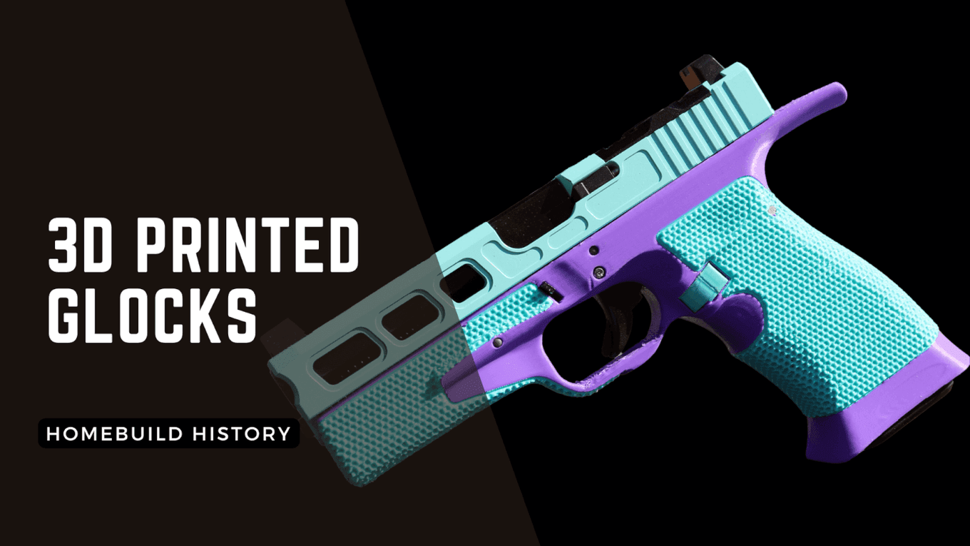 Homebuild History – 3D Printed Glocks